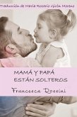 Mama y papa estan solteros (eBook, ePUB)