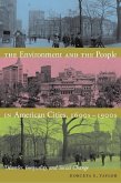 The Environment and the People in American Cities, 1600s¿1900s (eBook, PDF)