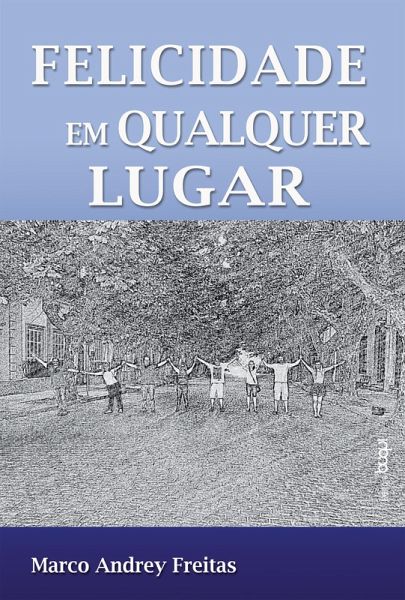 Felicidade em Qualquer Lugar (eBook, ePUB)