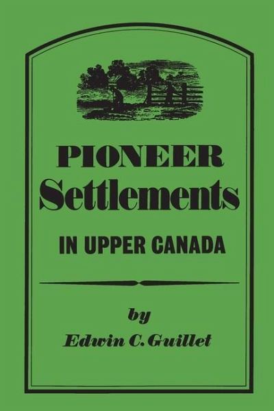 Pioneer Settlements in Upper Canada (eBook, PDF) Pioneer Settlements in Upper Canada (eBook, PDF)