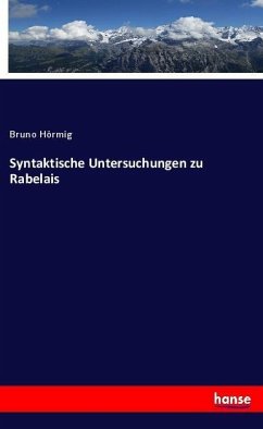 Syntaktische Untersuchungen zu Rabelais - Hörmig, Bruno