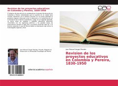 Revision de los proyectos educativos en Colombia y Pereira, 1830-1950