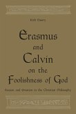 Erasmus and Calvin on the Foolishness of God (eBook, PDF)