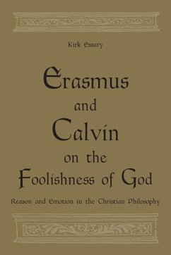 Erasmus and Calvin on the Foolishness of God (eBook, PDF) - Essary, Kirk