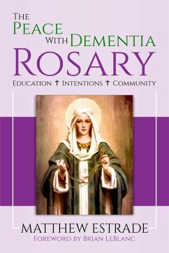 The Peace With Dementia Rosary (eBook, ePUB) - Estrade, Matthew