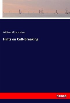 Hints on Colt-Breaking - Hutchison, William M