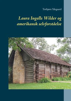 Laura Ingalls Wilder og amerikansk selvforståelse - Ydegaard, Torbjørn