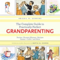 The Complete Guide to Practically Perfect Grandparenting (eBook, ePUB) - Gehring, Abigail