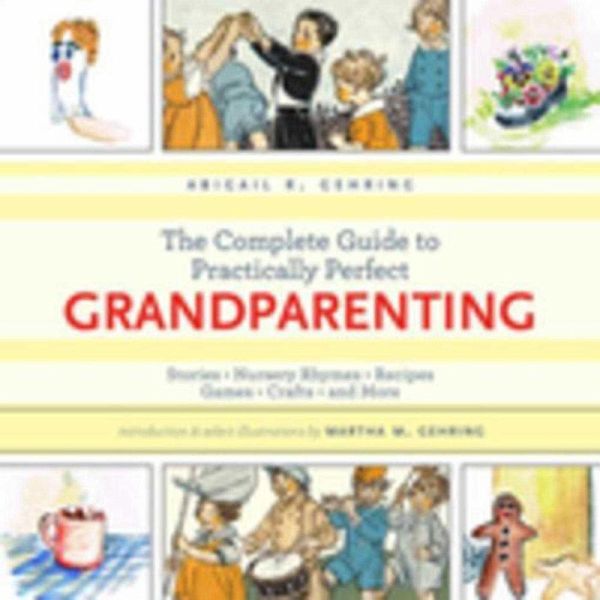 The Complete Guide to Practically Perfect Grandparenting (eBook, ePUB) The Complete Guide to Practically Perfect Grandparenting (eBook, ePUB)