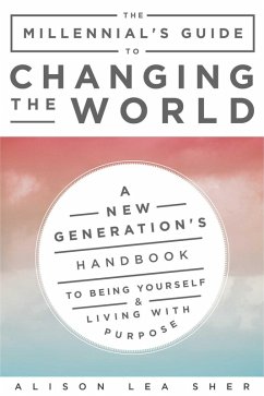 The Millennial's Guide to Changing the World (eBook, ePUB) - Sher, Alison Lea