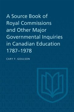 A Source Book of Royal Commissions and Other Major Governmental Inquiries in Canadian Education, 1787-1978 (eBook, PDF) - Goulson, Cary F.