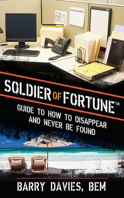 Cover Soldier of Fortune Guide to How to Disappear and Never Be Found (eBook, ePUB)