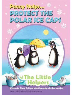 Penny Helps Protect the Polar Ice Caps (eBook, ePUB) - Culliford, Claire