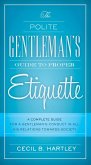The Polite Gentlemen's Guide to Proper Etiquette (eBook, ePUB)