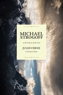 Michael Strogoff; or the Courier of the Czar (eBook, ePUB) - Verne, Jules