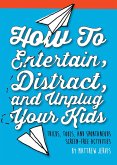How to Entertain, Distract, and Unplug Your Kids (eBook, ePUB)