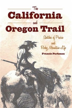 The California and Oregon Trail (eBook, ePUB) - Parkman, Francis