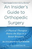 An Insider's Guide to Orthopedic Surgery (eBook, ePUB)