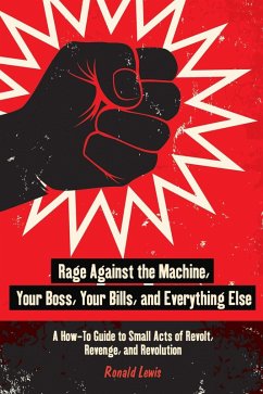Rage Against the Machine, Your Boss, Your Bills, and Everything Else (eBook, ePUB) - Lewis, Ronald