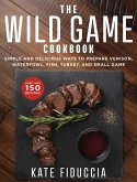 The Wild Game Cookbook (eBook, ePUB)