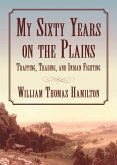 My Sixty Years on the Plains (eBook, ePUB)