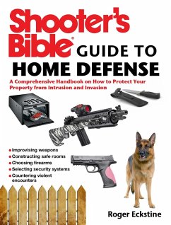 Shooter's Bible Guide to Home Defense (eBook, ePUB) - Eckstine, Roger