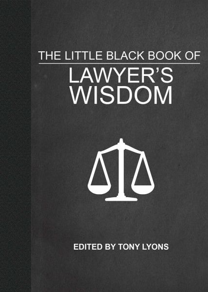 The Little Black Book of Lawyer's Wisdom (eBook, ePUB) The Little Black Book of Lawyer's Wisdom (eBook, ePUB)