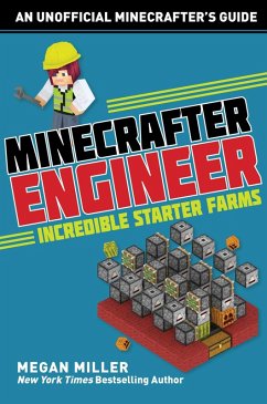 Minecrafter Engineer: Must-Have Starter Farms (eBook, ePUB) - Miller, Megan