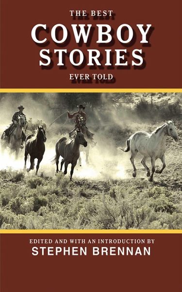 The Best Cowboy Stories Ever Told (eBook, ePUB) The Best Cowboy Stories Ever Told (eBook, ePUB)