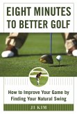 Eight Minutes to Better Golf (eBook, ePUB)