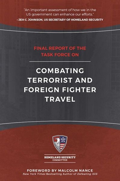 Final Report of the Task Force on Combating Terrorist and Foreign Fighter Travel (eBook, ePUB) Final Report of the Task Force on Combating Terrorist and Foreign Fighter Travel (eBook, ePUB)