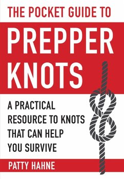 The Pocket Guide to Prepper Knots (eBook, ePUB) - Hahne, Patty