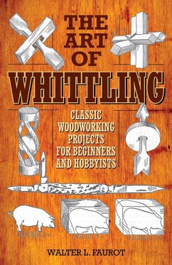 The Art of Whittling (eBook, ePUB) - Faurot, Walter L.