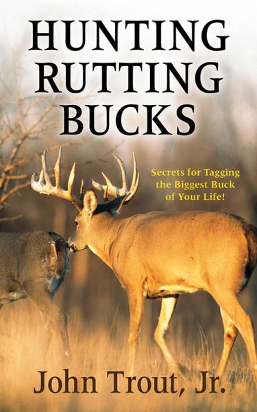 Hunting Rutting Bucks (eBook, ePUB)