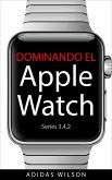 Dominando El Apple Watch Series 3.4.2 (eBook, ePUB)