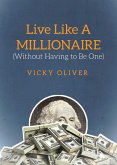 Live Like a Millionaire (Without Having to Be One) (eBook, ePUB)