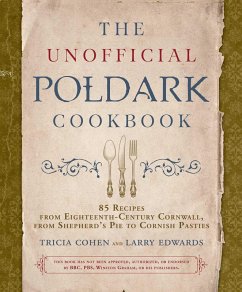 The Unofficial Poldark Cookbook (eBook, ePUB) - Cohen, Tricia; Edwards, Larry