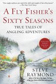 A Fly Fisher's Sixty Seasons (eBook, ePUB)