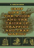 Camp Life in the Woods and the Tricks of Trapping and Trap Making (eBook, ePUB)