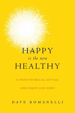 Happy Is the New Healthy (eBook, ePUB) - Romanelli, Dave