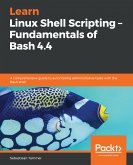 Learn Linux Shell Scripting - Fundamentals of Bash 4.4 (eBook, ePUB)