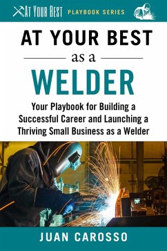 At Your Best as a Welder (eBook, ePUB) - Carosso, Juan