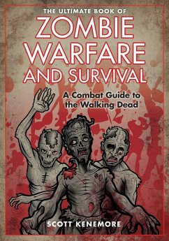 The Ultimate Book of Zombie Warfare and Survival (eBook, ePUB) - Kenemore, Scott