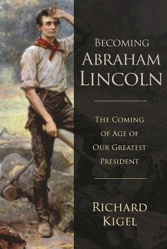Becoming Abraham Lincoln (eBook, ePUB) - Kigel, Richard