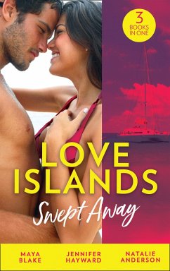 Love Islands: Swept Away: Brunetti's Secret Son / Claiming the Royal Innocent / The Mistress That Tamed De Santis (Love Islands, Book 5) (eBook, ePUB) - Blake, Maya; Hayward, Jennifer; Anderson, Natalie