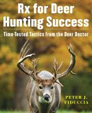 Rx for Deer Hunting Success (eBook, ePUB) Rx for Deer Hunting Success (eBook, ePUB)