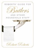 Roberts' Guide for Butlers and Other Household Staff (eBook, ePUB)