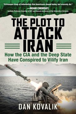 The Plot to Attack Iran (eBook, ePUB) - Kovalik, Dan