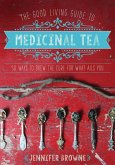 The Good Living Guide to Medicinal Tea (eBook, ePUB)