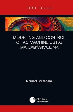 Modeling and Control of AC Machine using MATLAB®/SIMULINK (eBook, ePUB) - Boufadene, Mourad